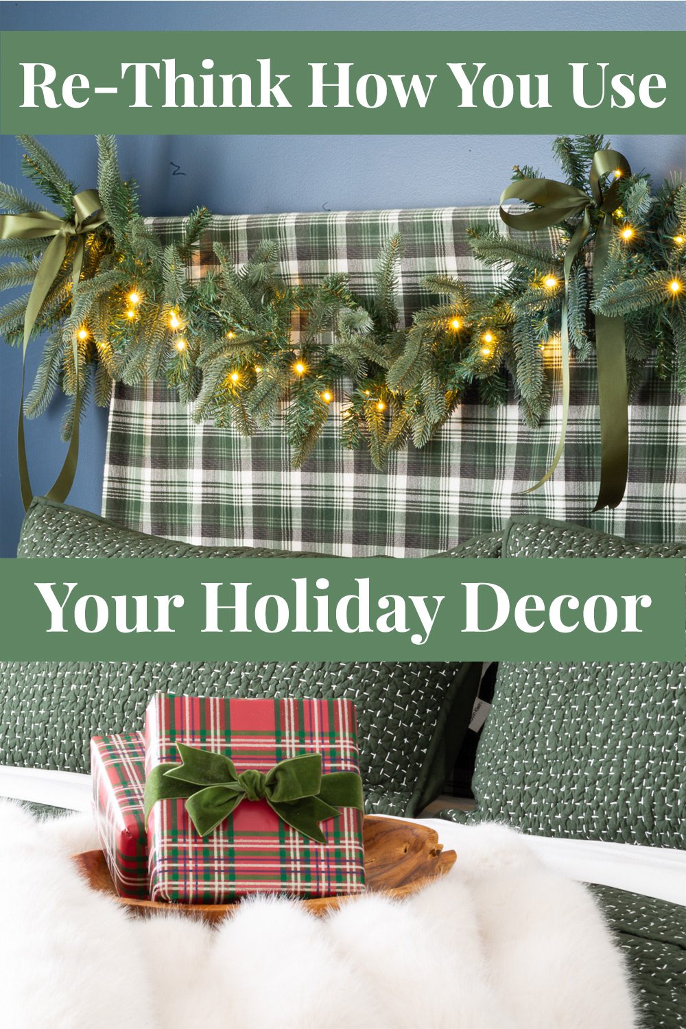 Bed with Christmas garland draped over headboard.