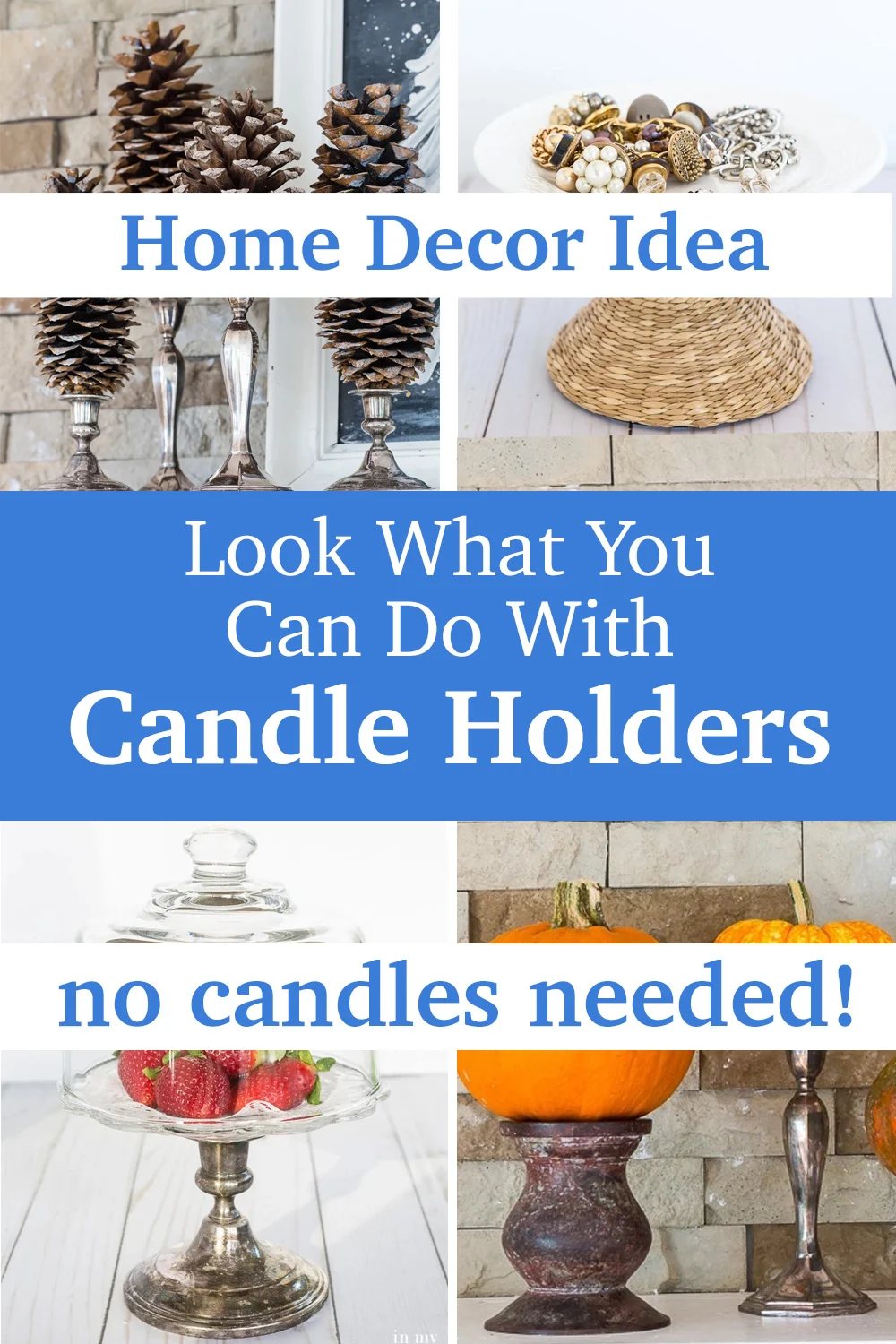 Ideas showing what you can you do with candle holders without using candles.