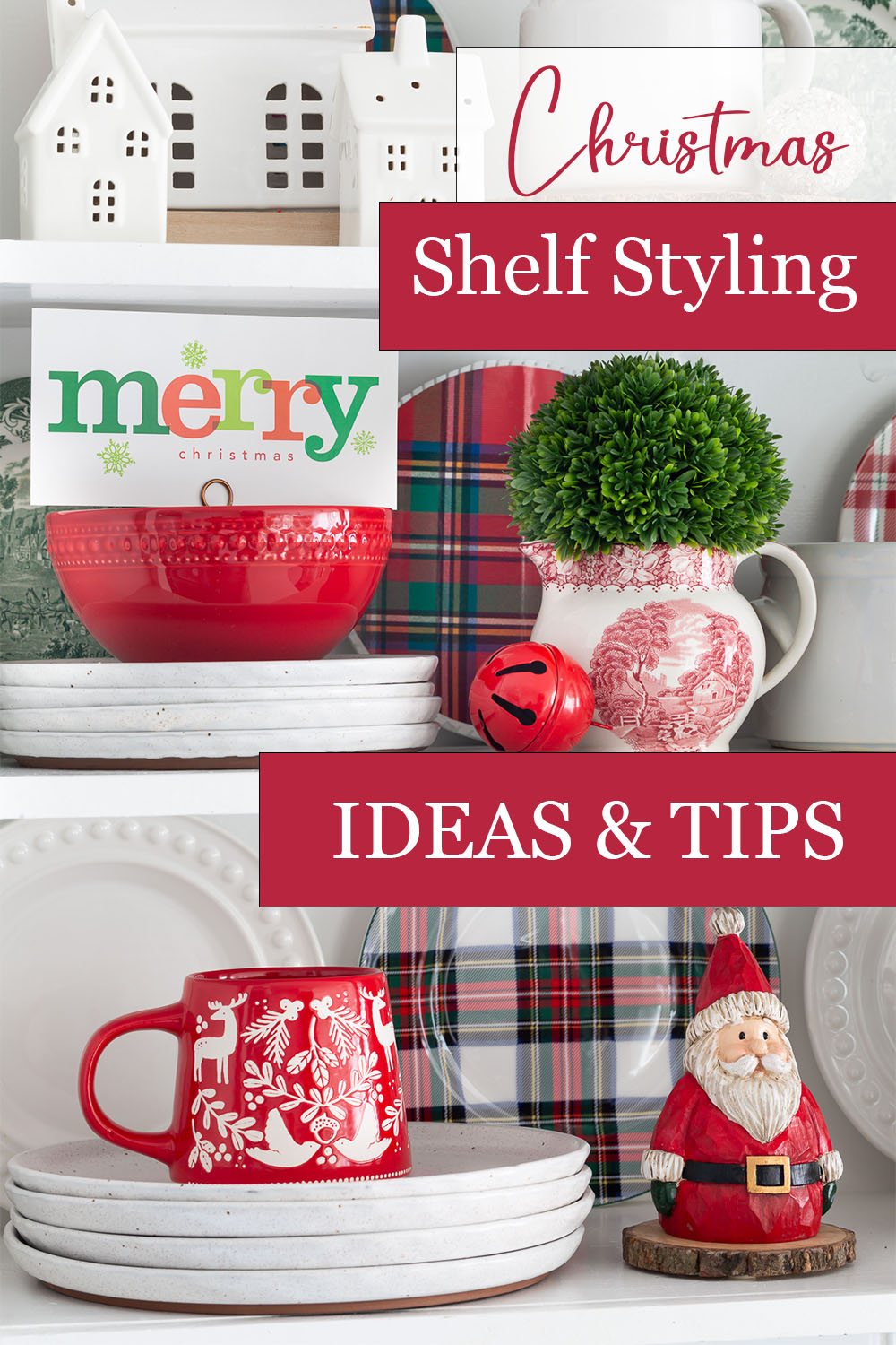 White kitchen shelves decorated for Christmas. Text overlay says Christmas shelf styling ideas and tips.