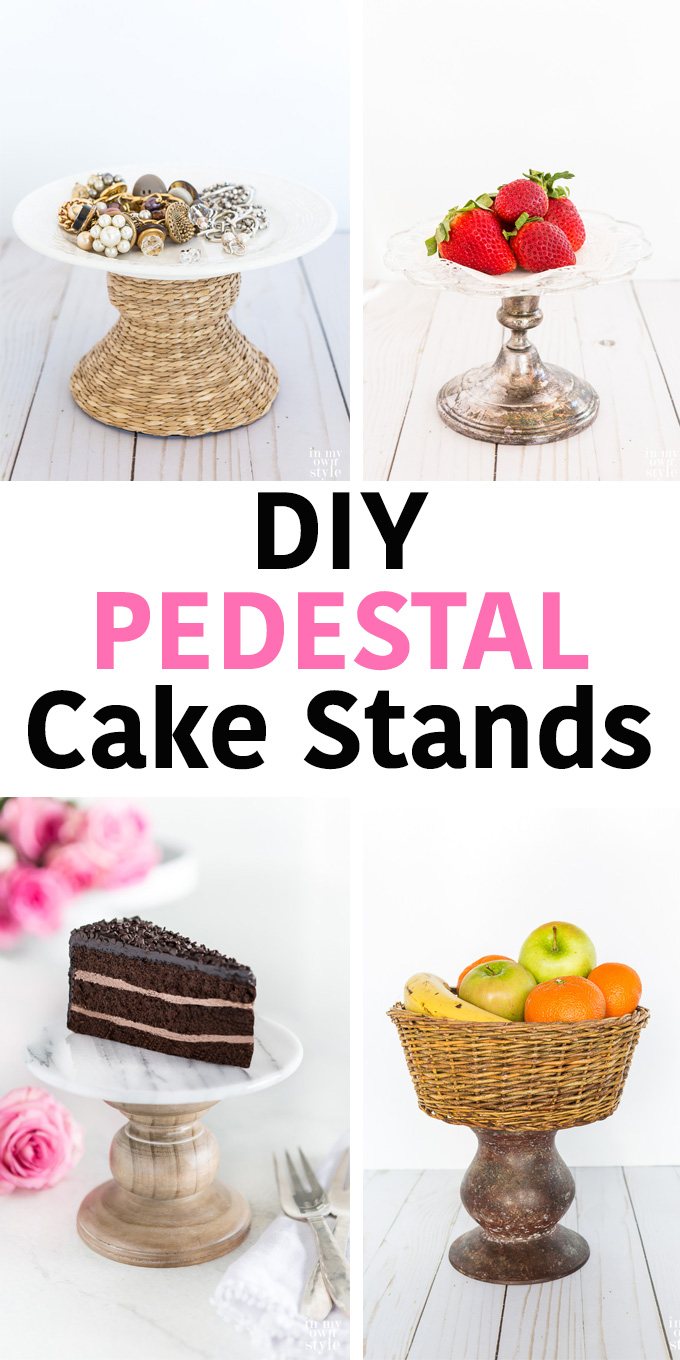 Cake and Pedestal stands to DIY. Repurpose items around your home or from the thrift shop to make them.