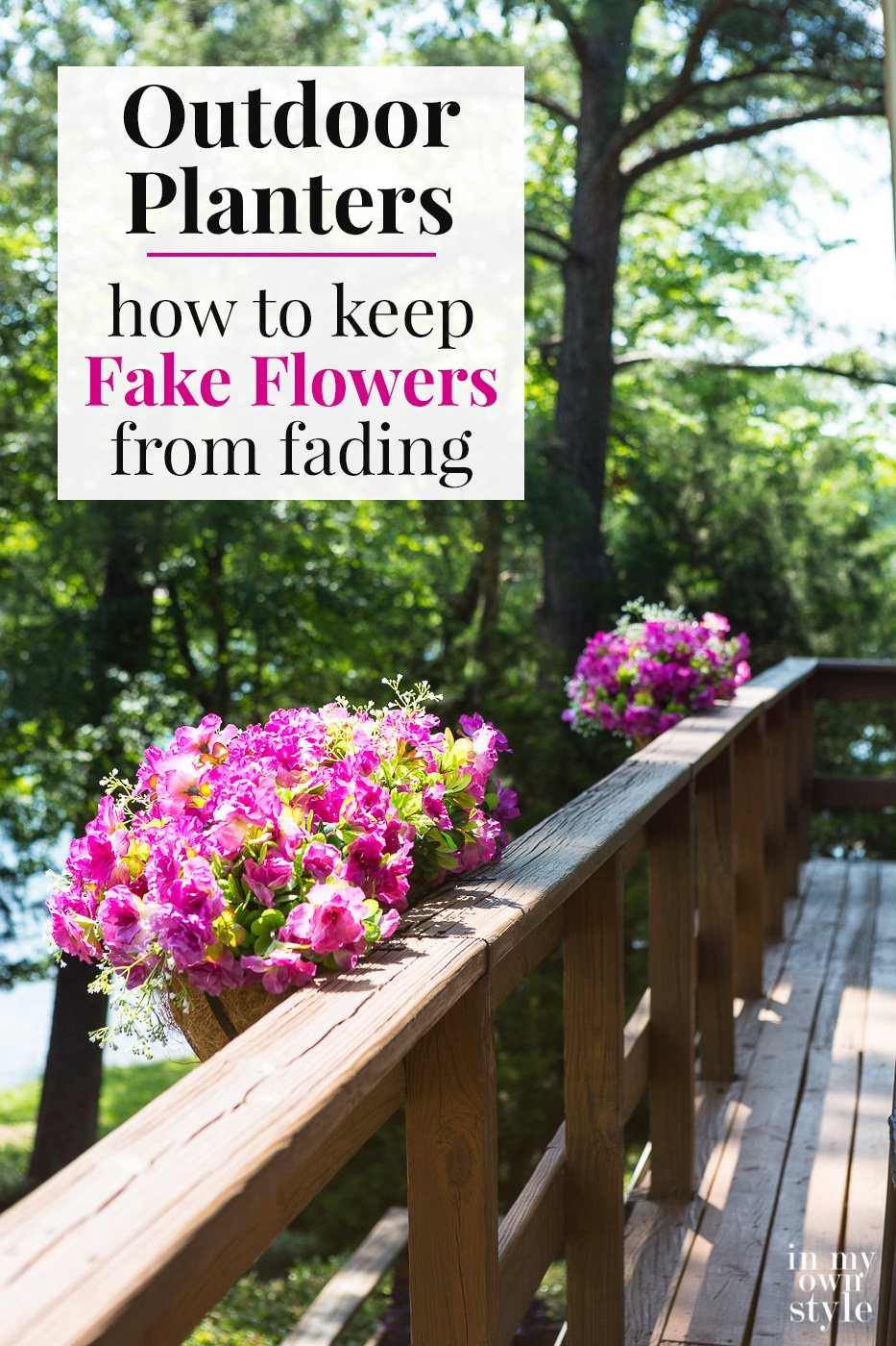 Pink Flower filled deck railing planters along deck. Text overlay says Outdoor Planters how to keep Fake Flowers from fading.