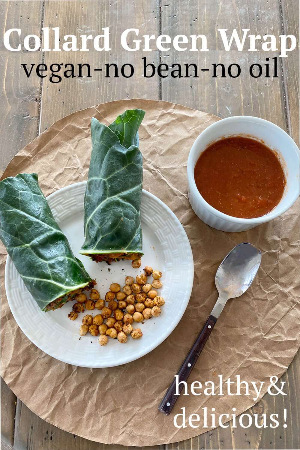 collard green wrap made vegan with no beans or oil.