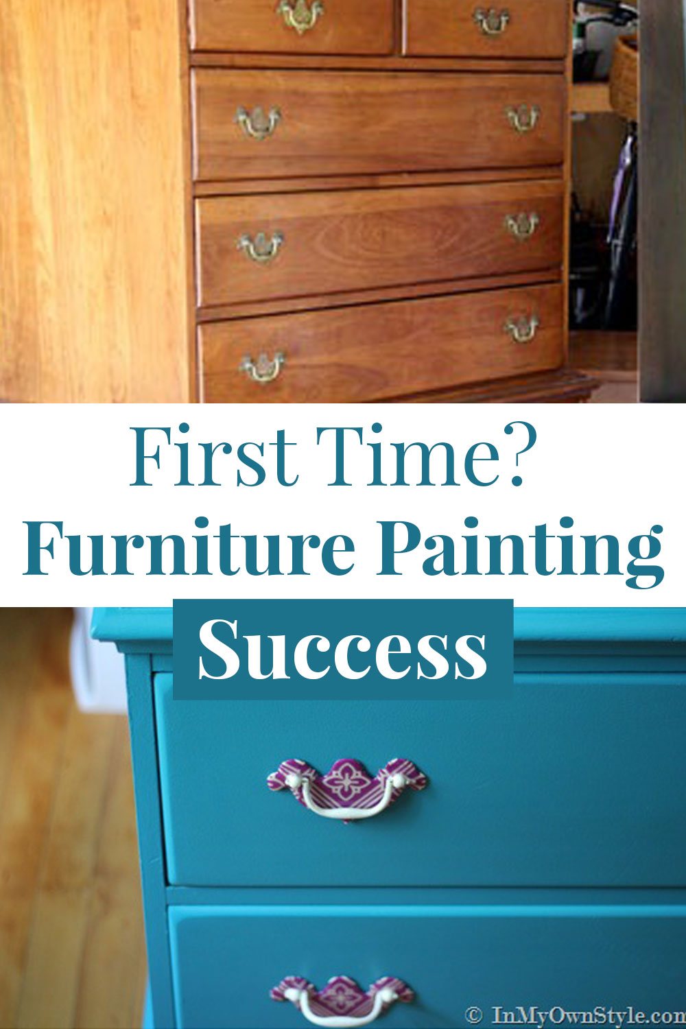 Image of golden brown chest of drawers and after it is painted turquoise. Written overlay says, First time? Furniture painting success.