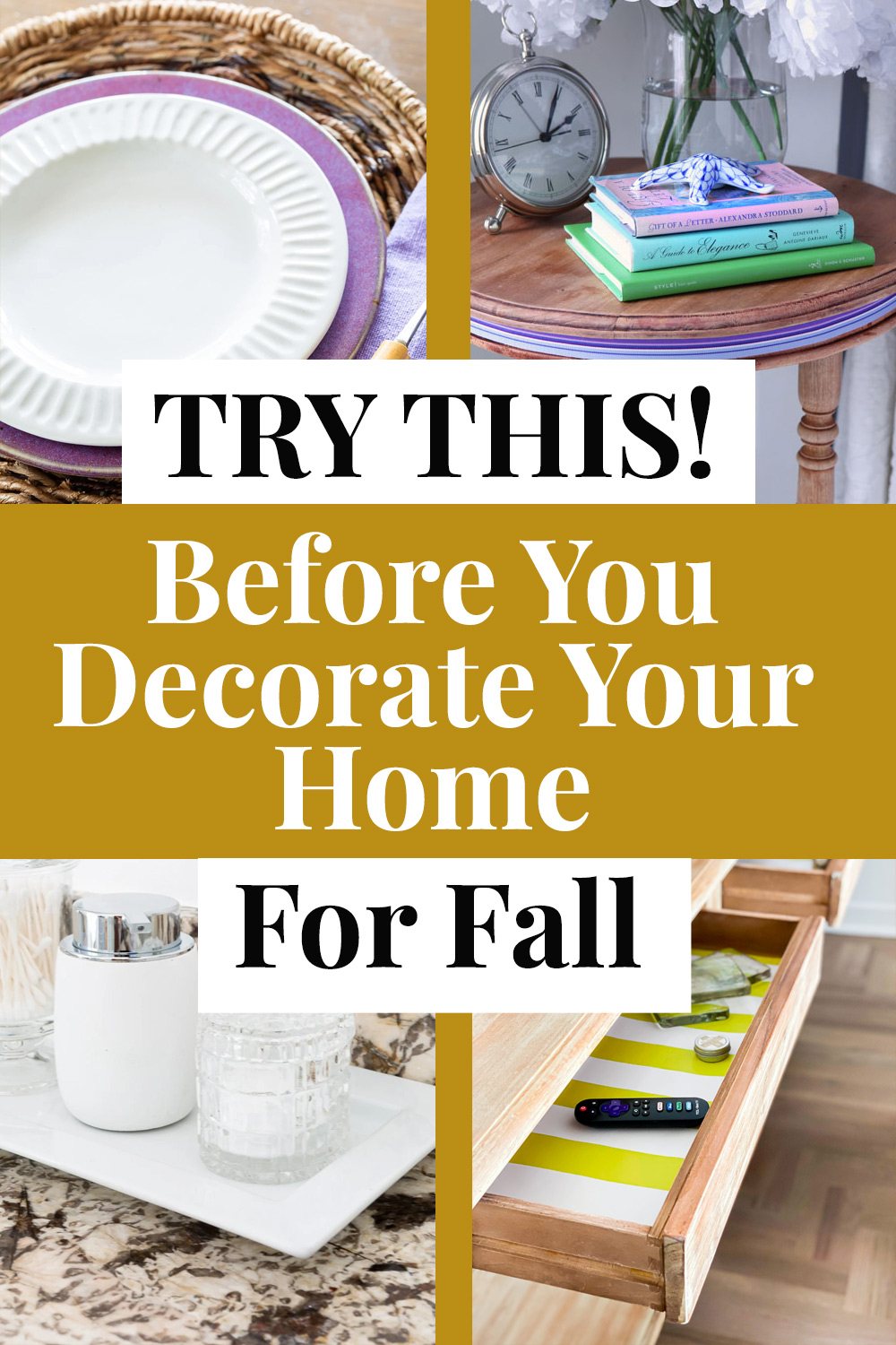 Ideas for home decor. Text says Try this before you decorate your home for fall.