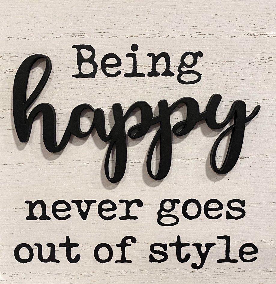 being happy never goes out of style