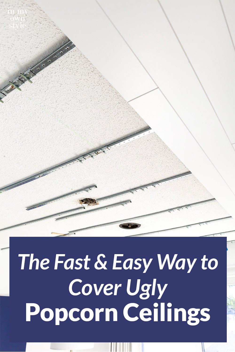 The fast and easy way to cover up a popcorn ceiling.