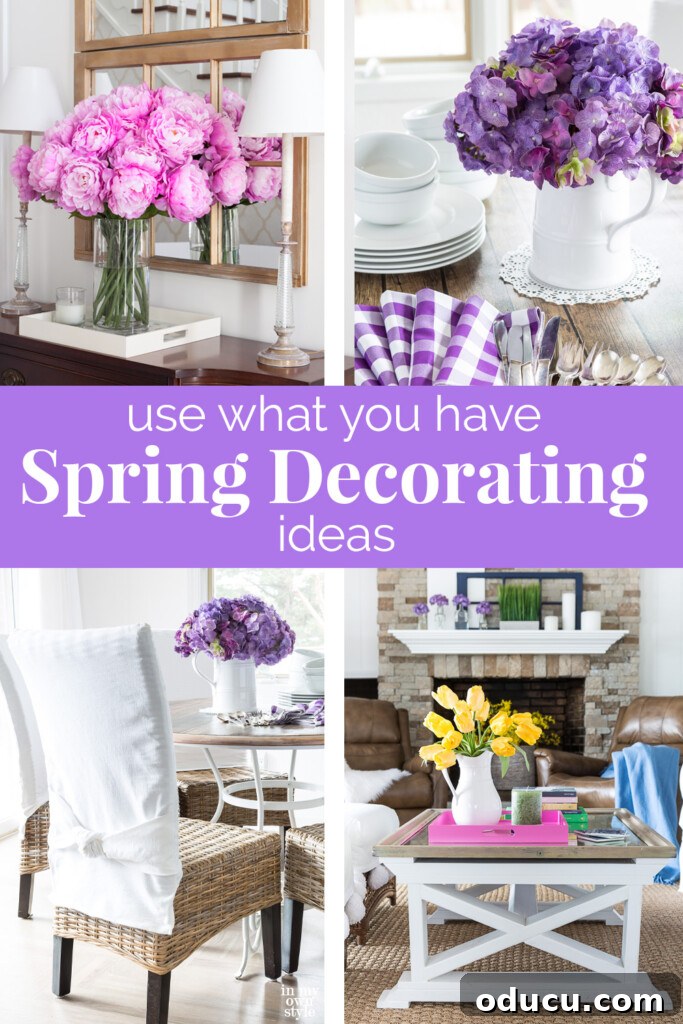 Awaken Your Home For Spring 18 Image is a pinning image for Pinterest. It shows 4 of the photos from the post and says, Use What You Have Spring Decorating Ideas.