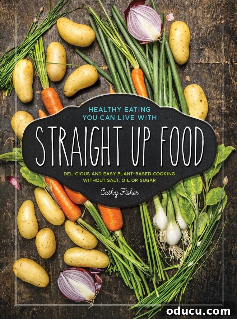 Straight Up Food - Healthy eating you can live with. Delicious and easy plant based cooking without salt, oil, or sugar.