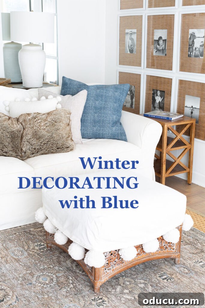 Effortless Winter Decor 11 Inviting winter home decorating ideas featuring blue and white, offering easy updates without significant cost or painting.